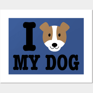 I Love My Dog - Dog Lover Dogs Posters and Art